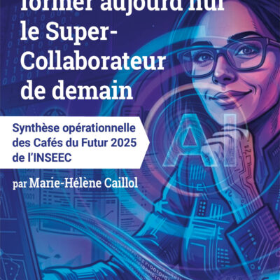 Nos pédagogies à l'ère de l'IA (former aujourd’hui le Super-Collaborateur de demain)